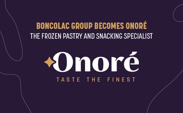 Boncola Group devient Onoré le spécialiste de la patisserie surgelée et du snacking